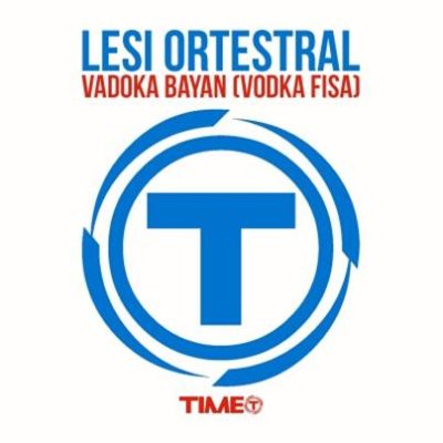 Lesi Ortestral《Vadoka Bayan (Vodka Fisa) (Pettinanza Extended)》[FLAC/MP3-320K]